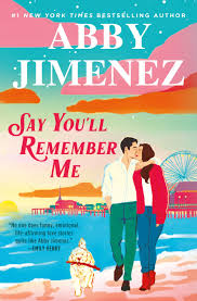 Say you'll remenber me - Abby Jimenez